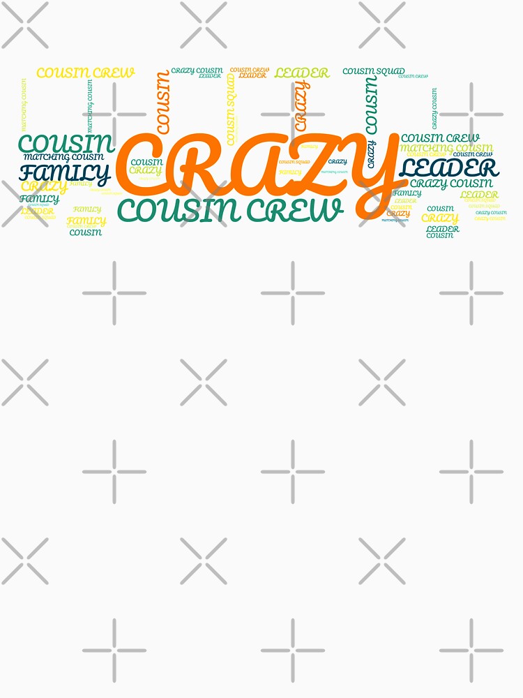 Crazy Cousin Crew by Built After 5