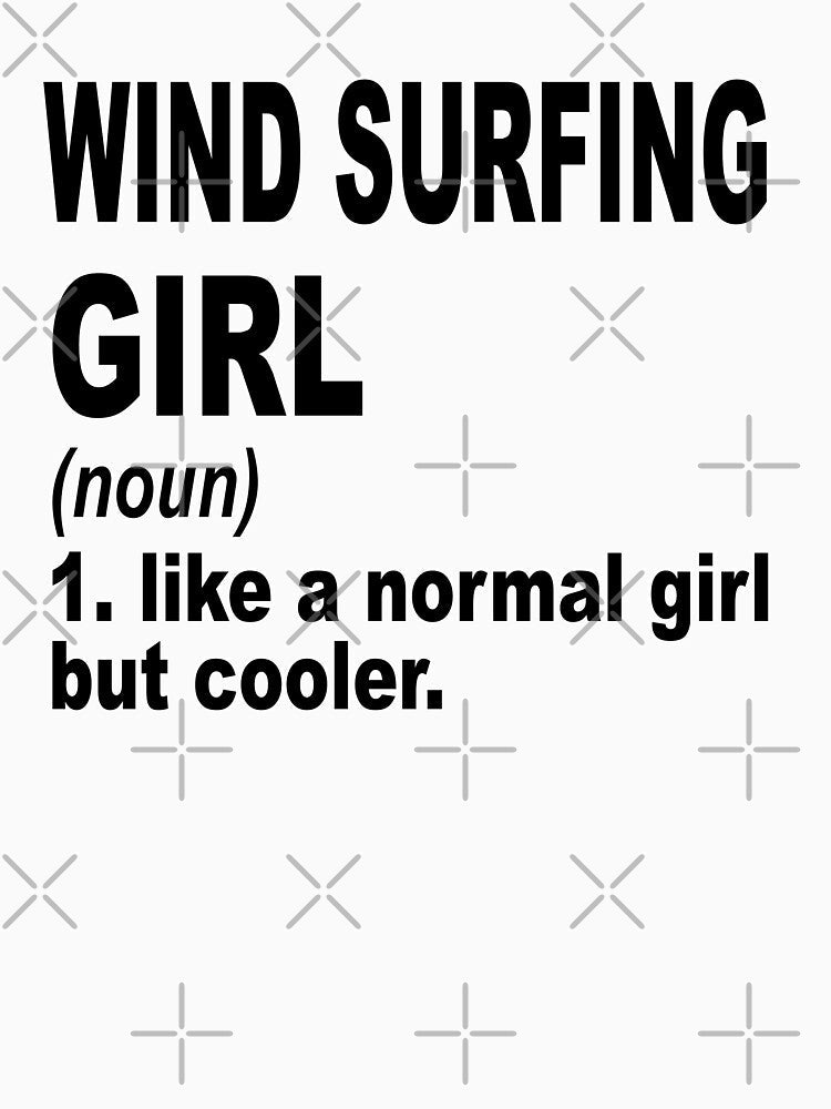 wind surfing girl Definition,wind surfing Girl Like A Normal Girl But Cooler by Dogs Geeky⭐⭐⭐⭐⭐