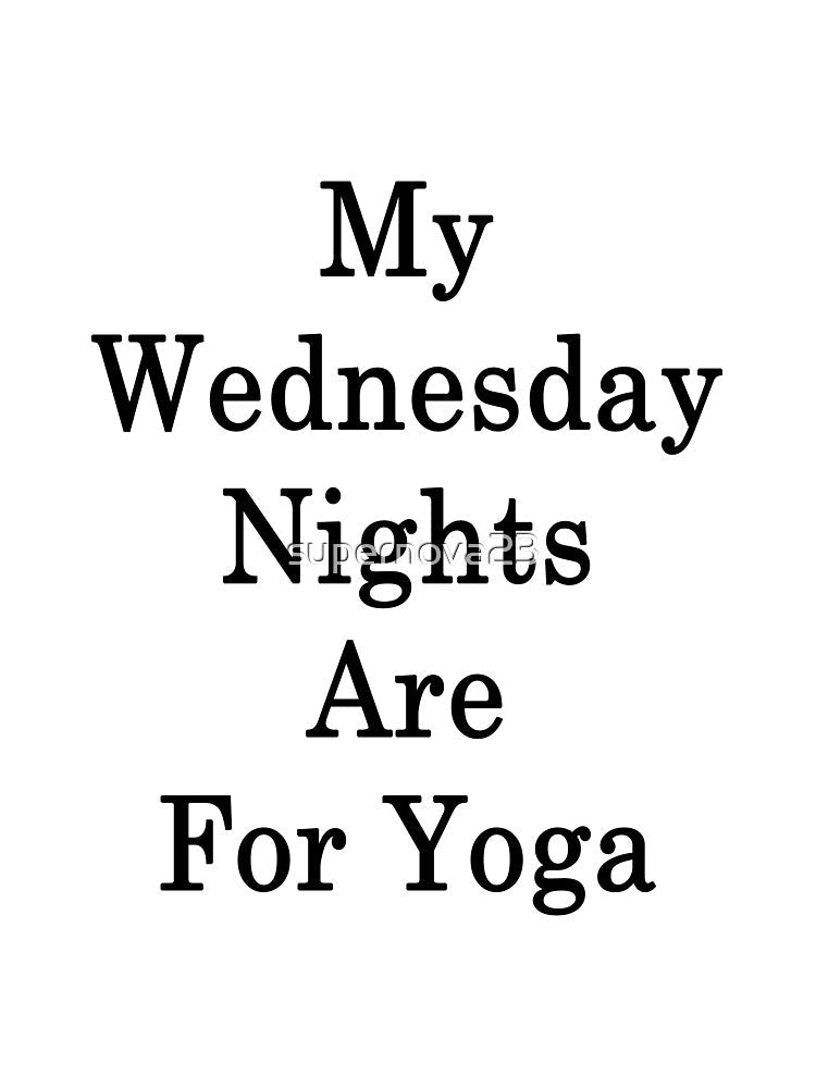 My Wednesday Nights Are For Yoga by supernova23 Unisex , , , Long Sleeve Tee