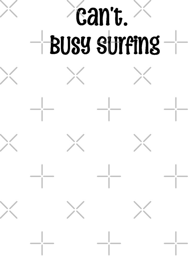 can't. busy surfing by OptimaShirts Unisex , , , Long Sleeve Tee
