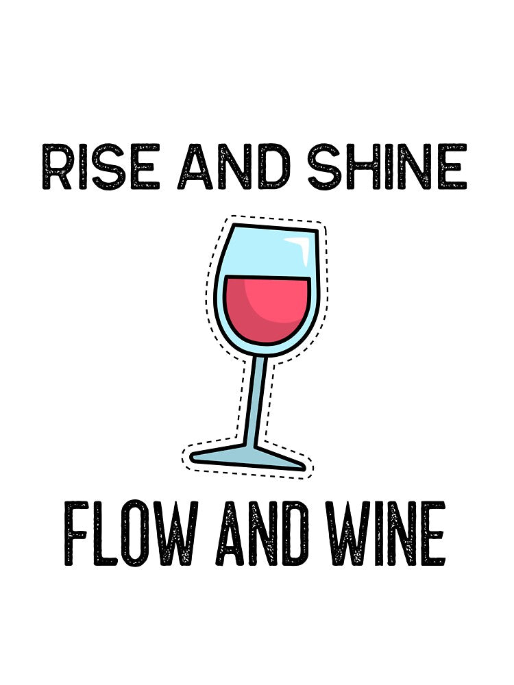 Rise and Shine Flow and Wine by RiseandShineTee Unisex , , , Long Sleeve Tee