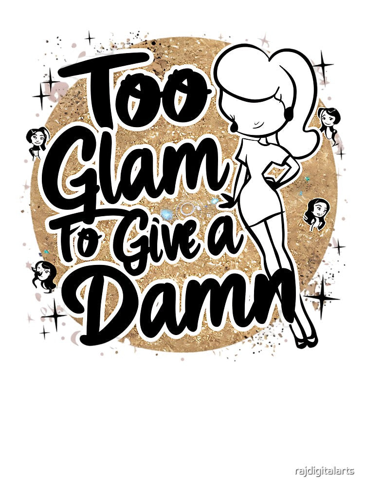 too glam to give a damn by rajdigitalarts Unisex , , , Long Sleeve Tee