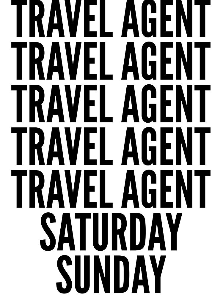 Travel agent funny workweek for Travel agents by SVPOD Unisex , , , Long Sleeve Tee