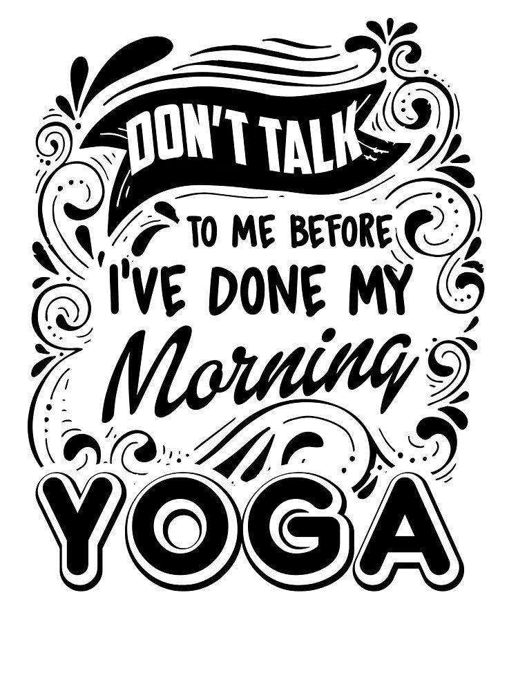 Don't Talk To Me Before I've Done My morning Yoga by UnknownArtistt Unisex , , , Long Sleeve Tee