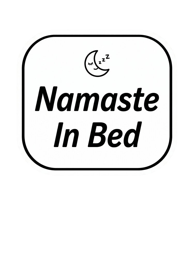 Namaste In Bed Funny Yoga Sticker Humor Wellness Gift Lazy Yogi by Bmd4Fitness Unisex , , , Long Sleeve Tee