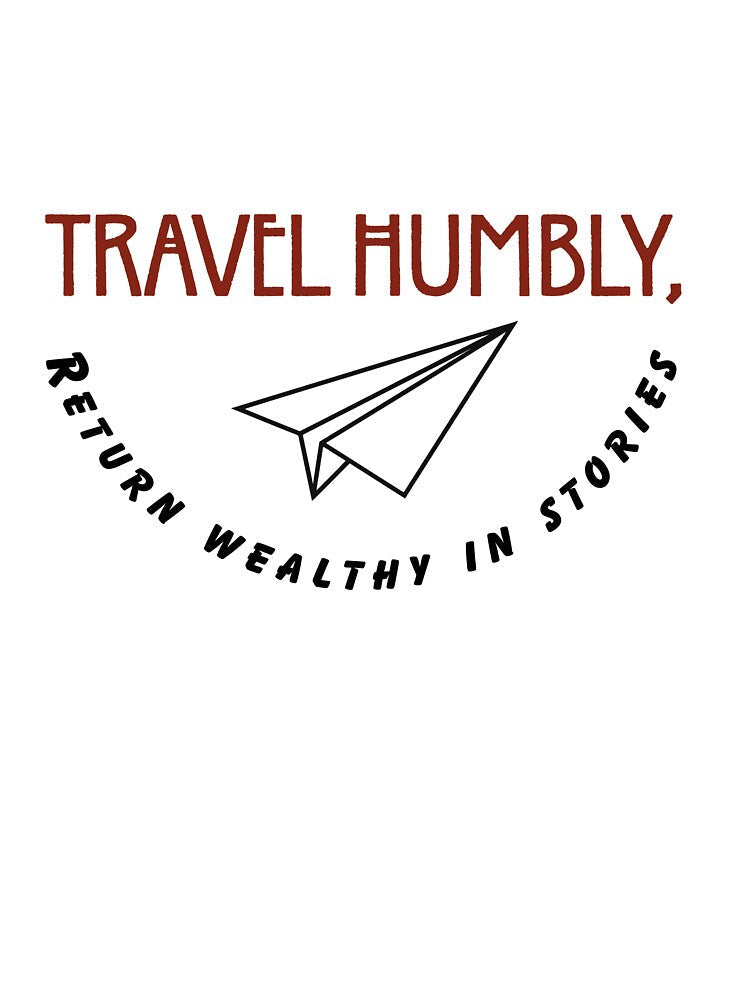 Travel Humbly, Return Wealthy In Stories by Zoaluxe Unisex , , , Long Sleeve Tee