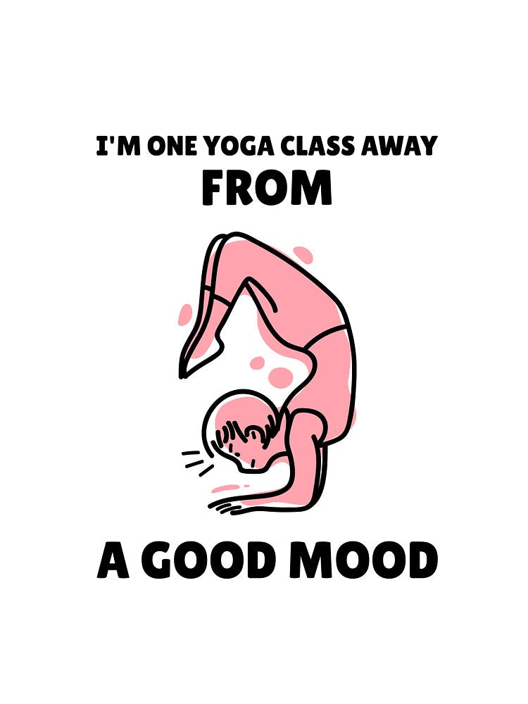 I'm One Yoga Class Away From a Good Mood by RiseandShineTee Unisex , , , Long Sleeve Tee