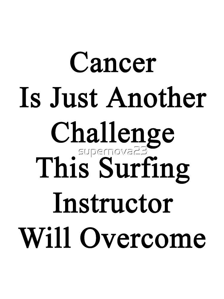 Cancer Is Just Another Challenge This Surfing Instructor Will Overcome by supernova23 Unisex , , , Long Sleeve Tee