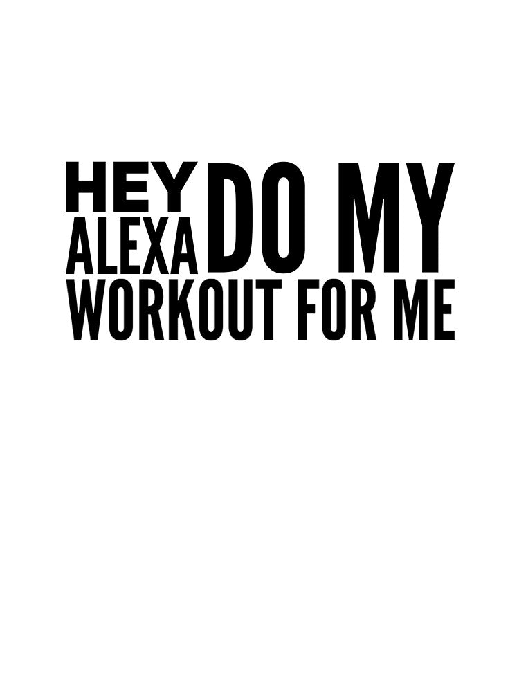 Alexa, Do My Workout by keriannhill Unisex , , , Long Sleeve Tee