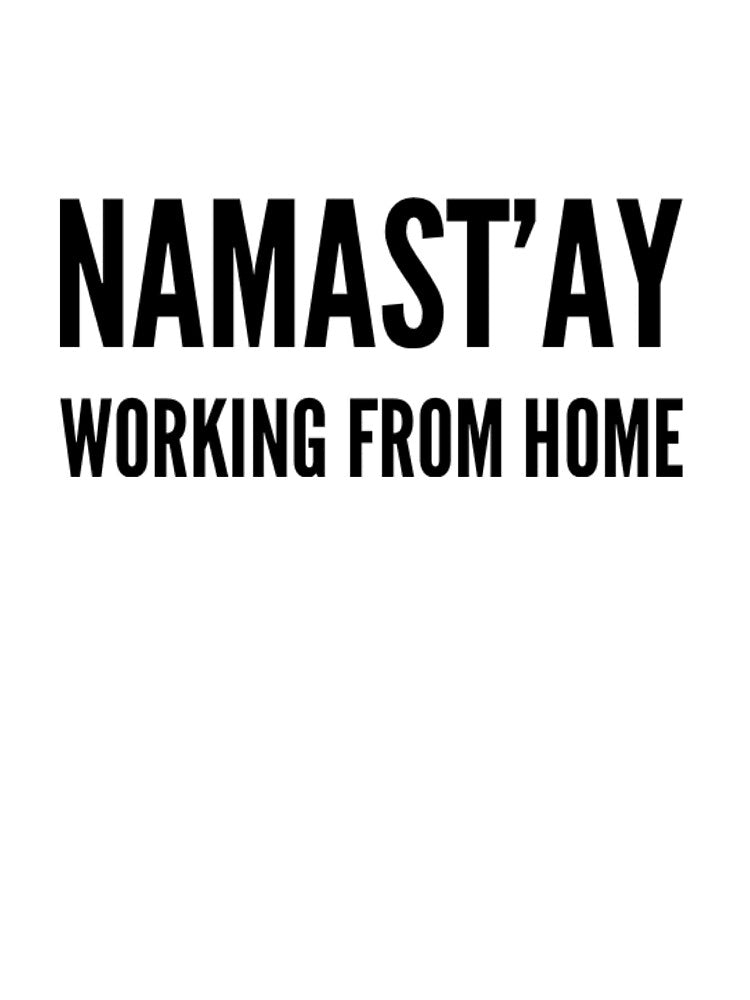 Namast'ay Work From Home by RiseandShineTee Unisex , , , Long Sleeve Tee