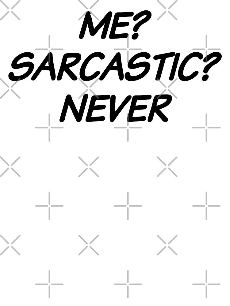 Me? Sarcastic? Never. by Eriksonshop Unisex , , , Long Sleeve Tee