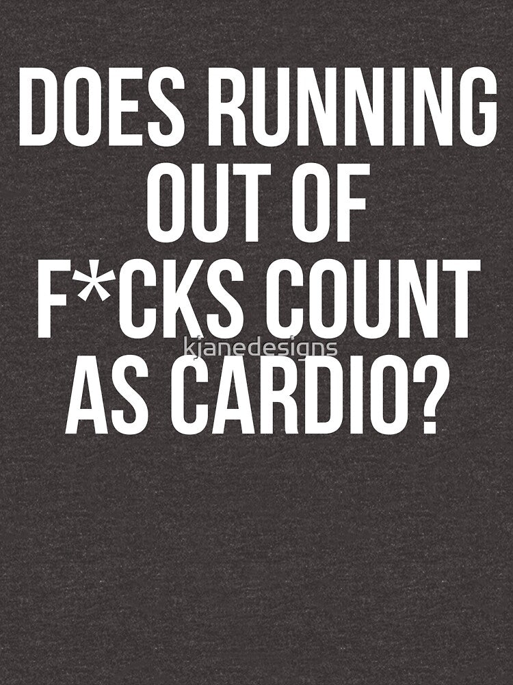Does Running Out Of F*cks Count As Cardio? by kjanedesigns Unisex , , , Long Sleeve Tee