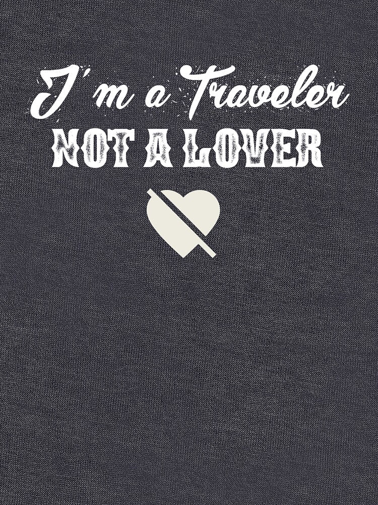 I’m a traveler not lover, online travel gift by BestOfTravel Unisex , , , Long Sleeve Tee
