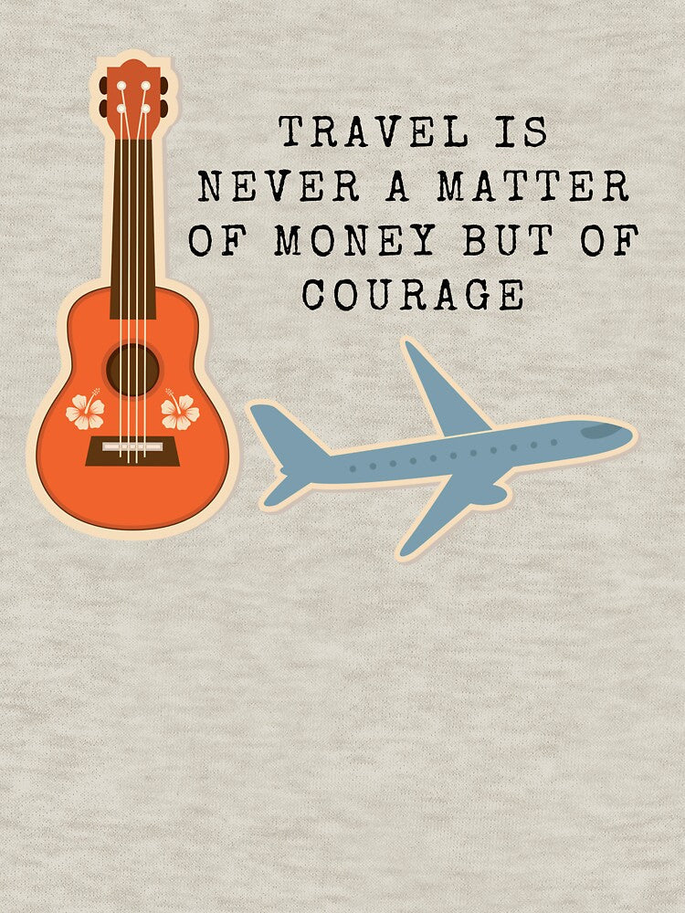Travel Is Never A Matter Of Money But Of Courage - Travel Quote by ArtOfStars Unisex , , , Long Sleeve Tee