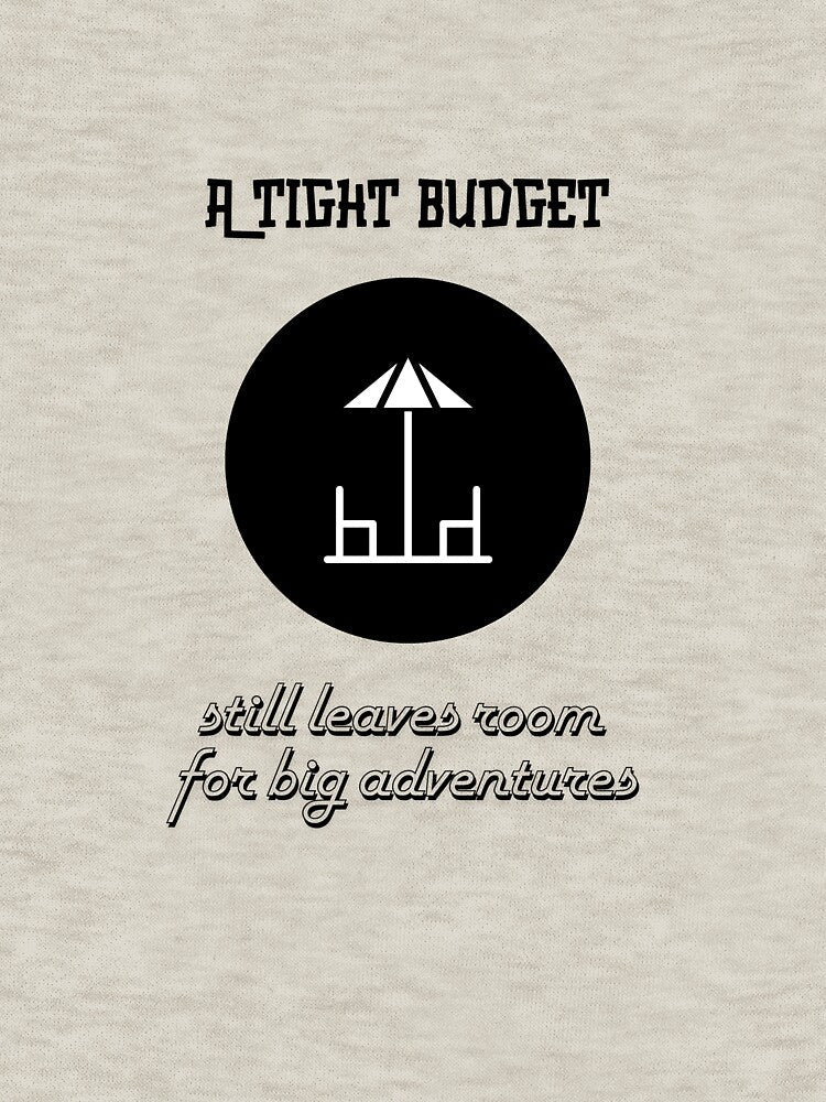 A Tight Budget Still Leaves Room For Big Adventures by Zoaluxe Unisex , , , Long Sleeve Tee