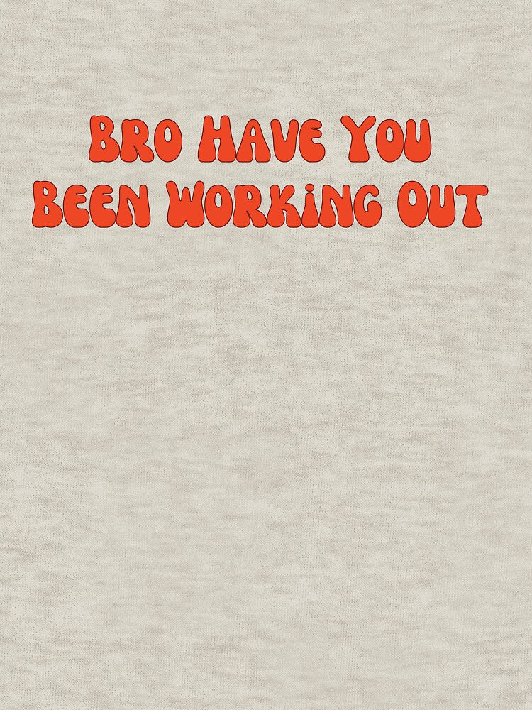 Funny Stick Figure Gym Jokes Bro Have You Been Working Out by ladylalitafanta Unisex , , , Long Sleeve Tee