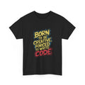 Born to Be Creative Forced to Write Code | Coder Typography Tee Unisex , , , Long Sleeve Tee