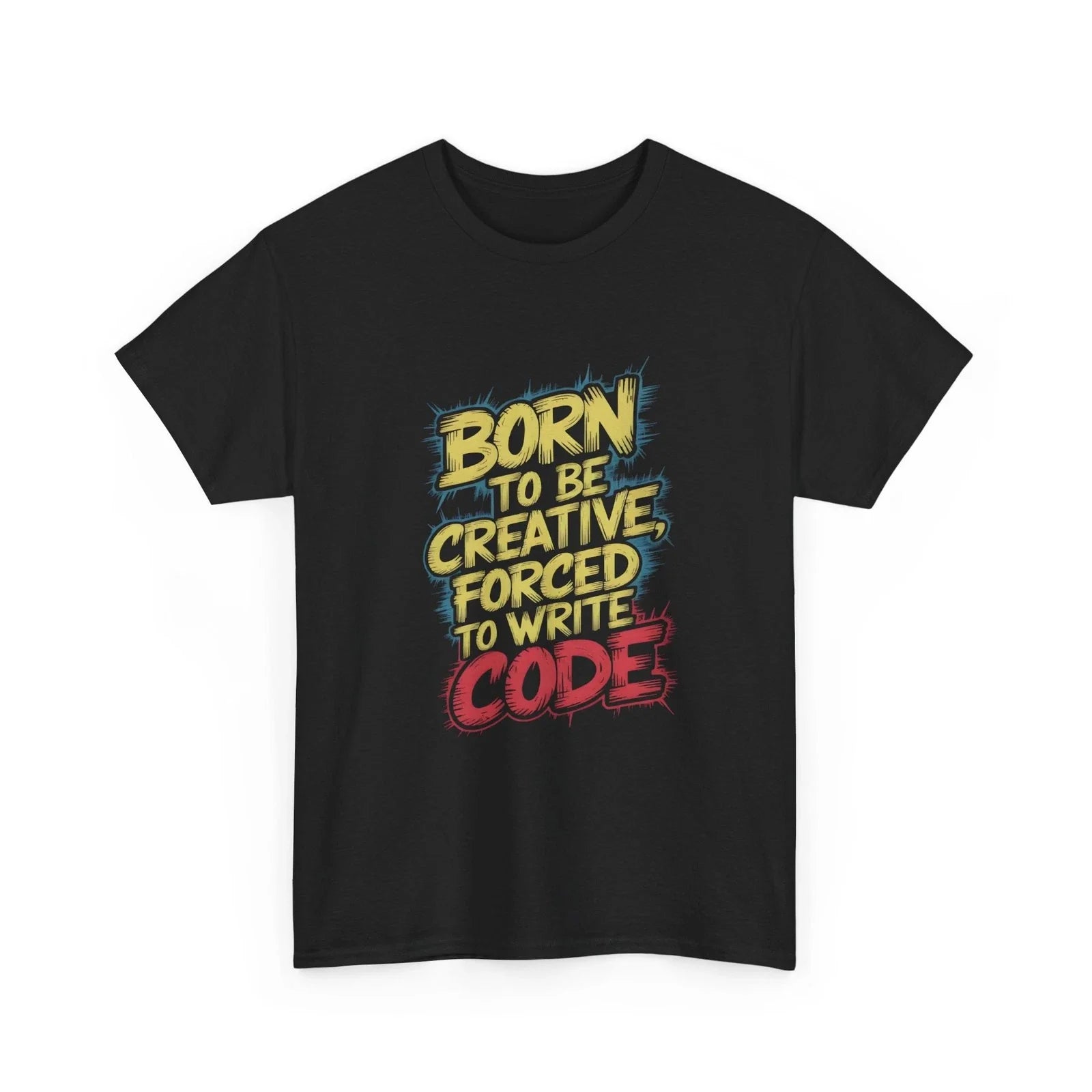Born to Be Creative Forced to Write Code | Coder Typography Tee Unisex , , , Long Sleeve Tee