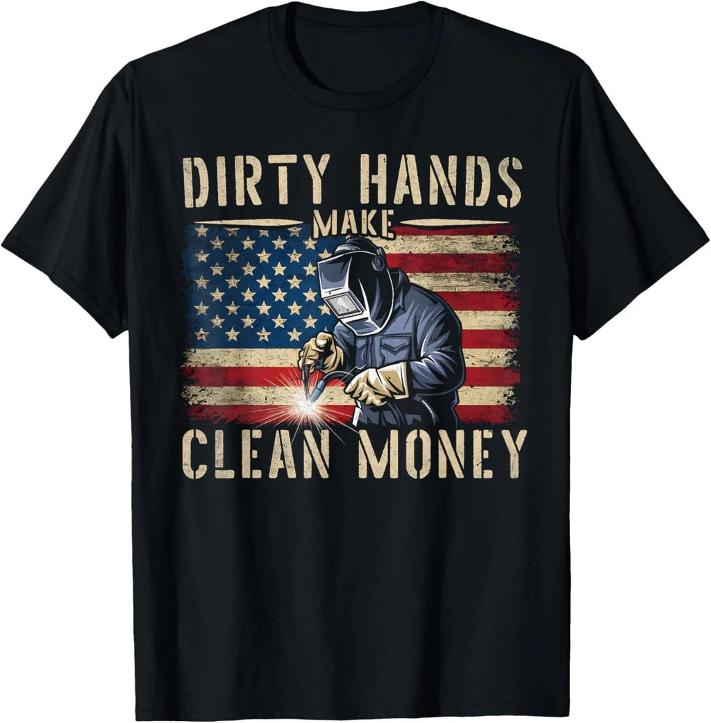 My Hands May Be Dirty My Money is Clean Welding Men Welder Gift Unisex T-Shirt
