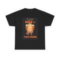 Two Beers Cat Graphic T Shirt Funny Jokes Gift Unisex Heavy Cotton Tee