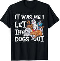 Funny Dog Lover Present - It was Me I let the Dogs Out Gift Unisex Unisex , , , Long Sleeve Tee