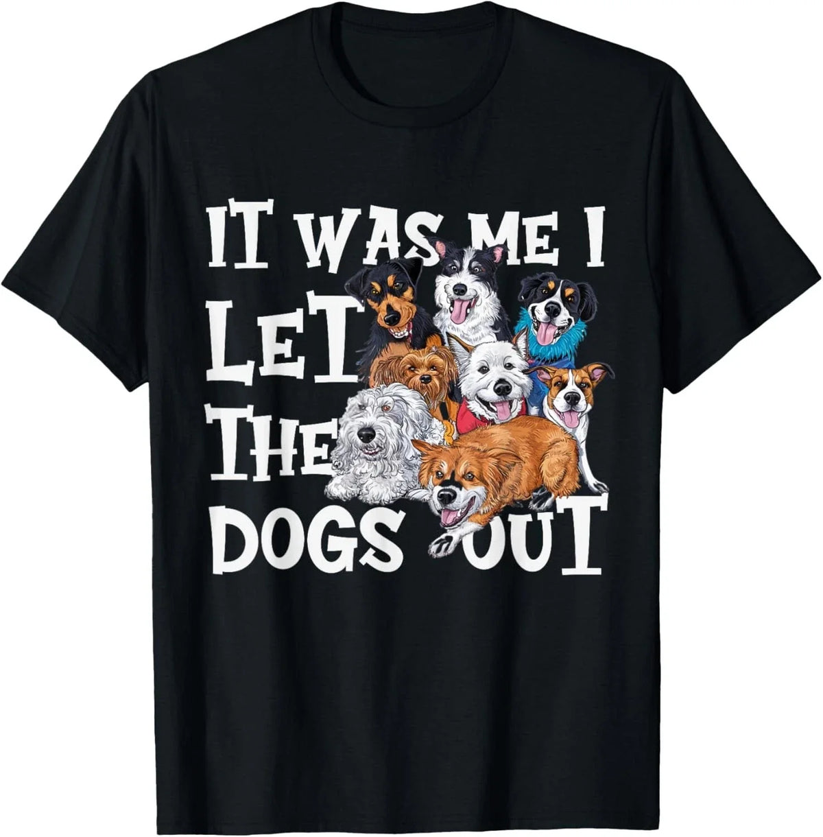Funny Dog Lover Present - It was Me I let the Dogs Out Gift Unisex Unisex , , , Long Sleeve Tee