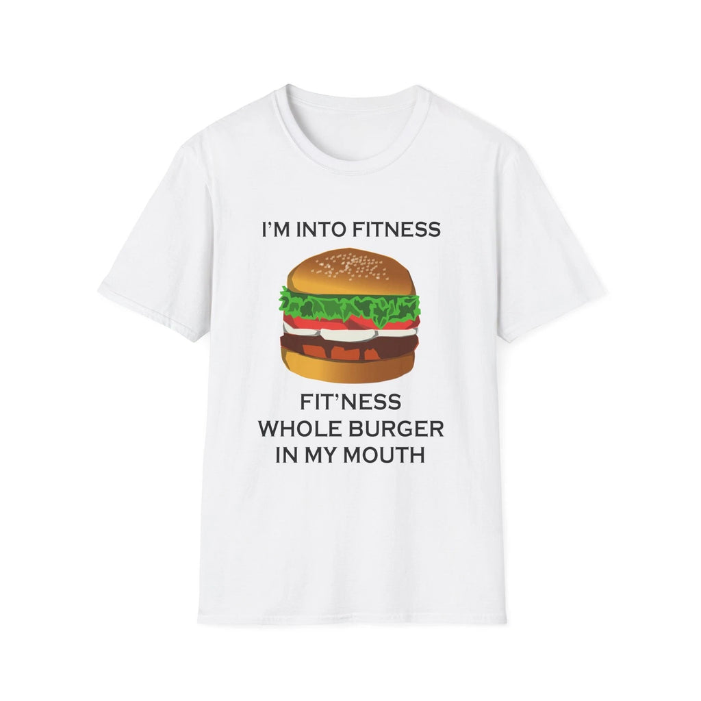 I’m Into Fitness Burger Funny Quote White T-Shirt Gift Tee