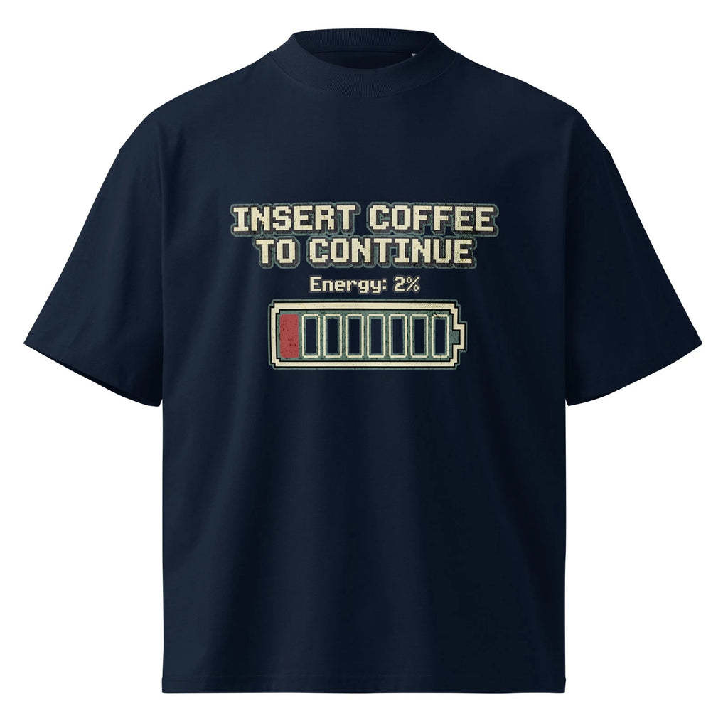 Insert Coffee to Continue - Unisex organic oversized high neck t-shirt