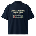 Insert Coffee to Continue - Unisex organic oversized high neck t-shirt