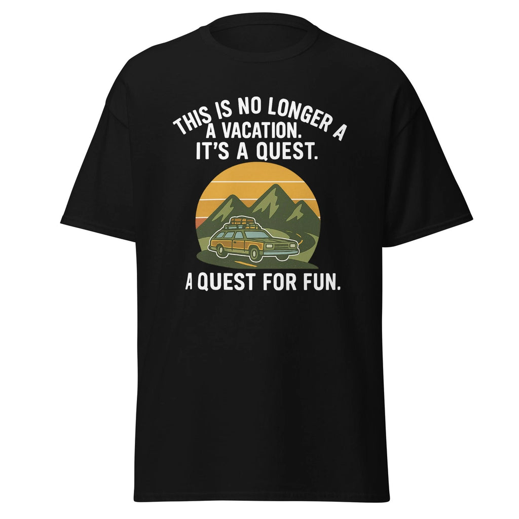 A Quest For Fun - Funny Vacation Movie Quote Shirt, Unisex