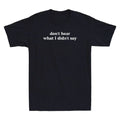 Dont Hear What I Didnt Say Funny Minimalist Autism Awareness Quote Men's Unisex , , , Long Sleeve Tee