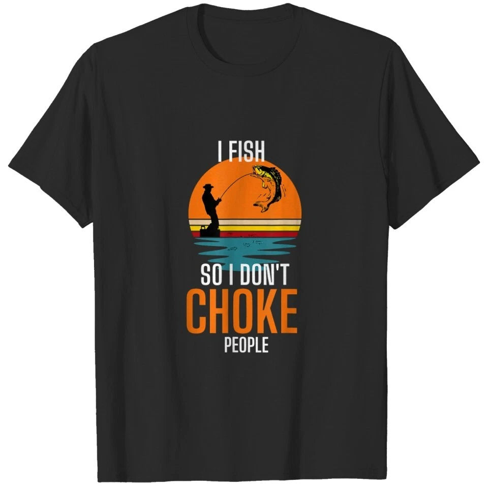 Fishing I Fish So I Dont Choke People Funny Quote Fishing Fisher T-Shirts