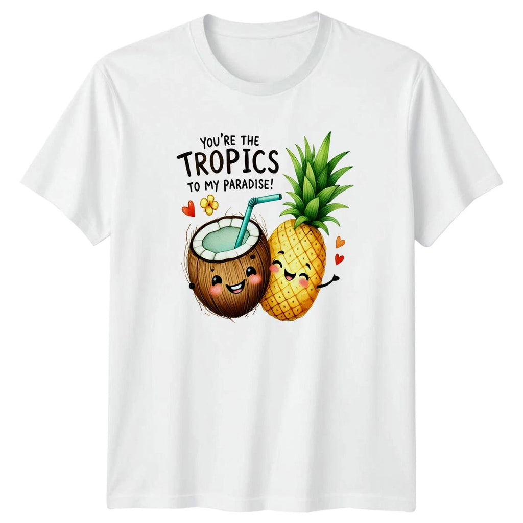 Youre The Tropics To My Paradise T-Shirt Kawaii Fruit Tropical Valentines Day