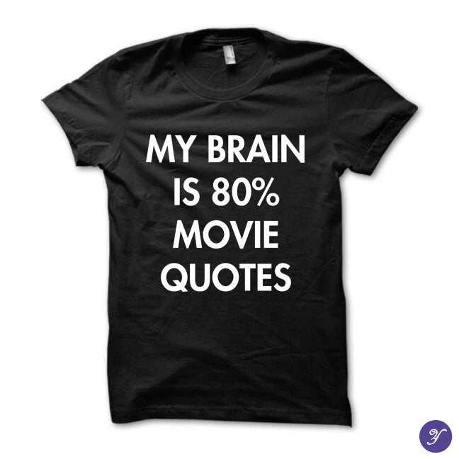 My Brain is 80% Movie Quotes tshirt - movies, funny