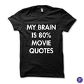 My Brain is 80% Movie Quotes tshirt - movies, funny