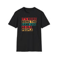 Retro Sarcastic Unisex Shirt, Weird Age Old People Tee, Funny Graphic Softstyle