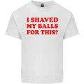 I Shaved My Balls for This Funny Quote Mens Cotton T-Shirt Tee Top