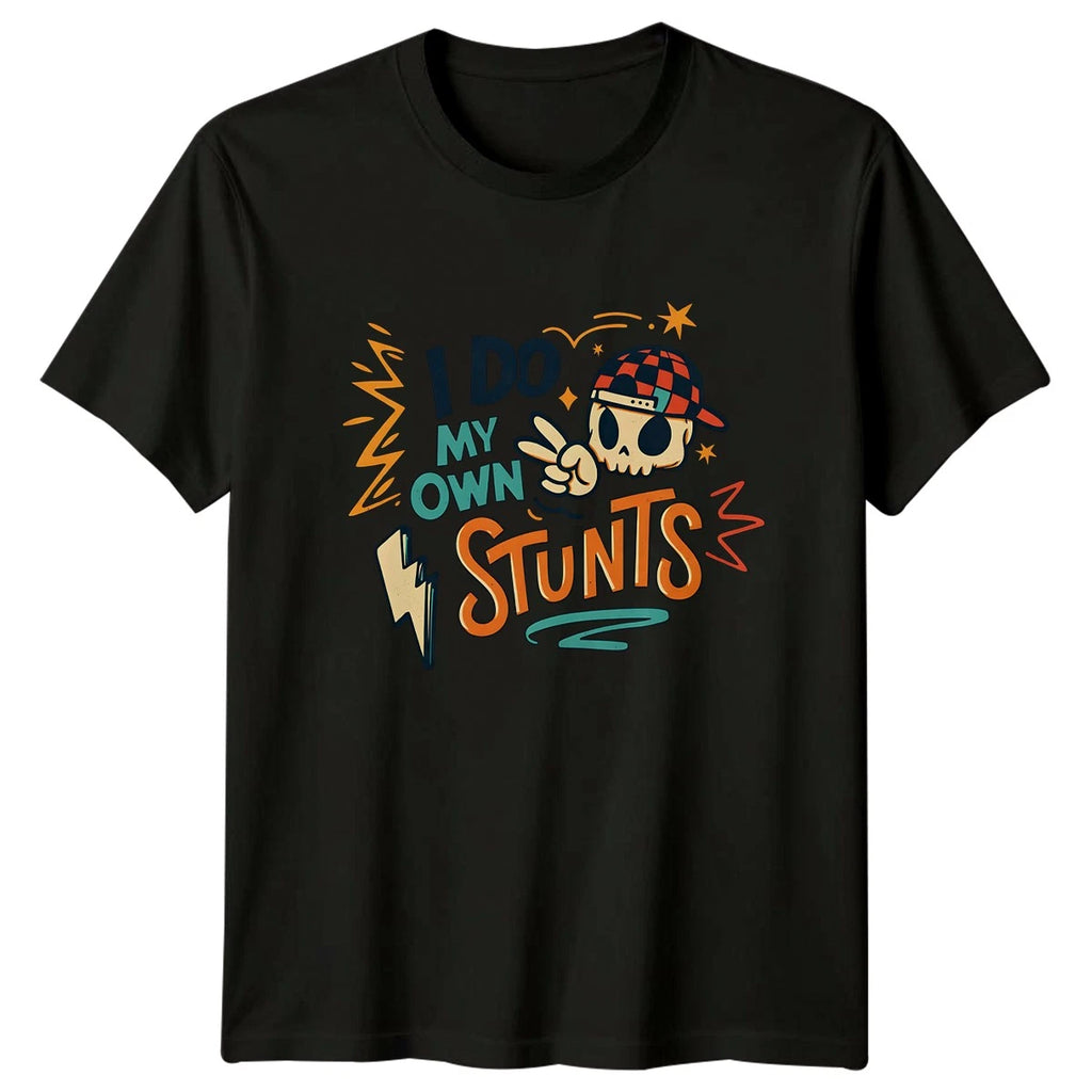 I Do My Own Stunts T-Shirt Skater Sarcastic Humor Birthday Gift For Him And Her