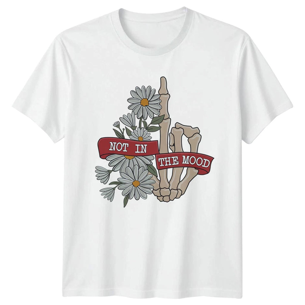 Not In The Mood T-Shirt Sarcastic Humor Birthday Gift For Him And Her
