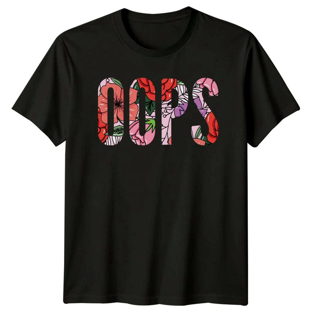 Oops Womens T-Shirt Floral Quote Humor Birthday Gift For Her