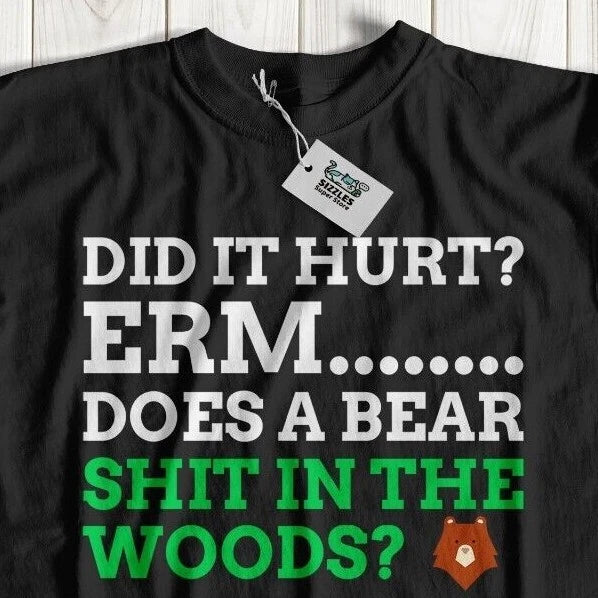 Did It Hurt? Does A Bear Sh** In The Woods? Funny Broken Bone Shirt Sarcastic