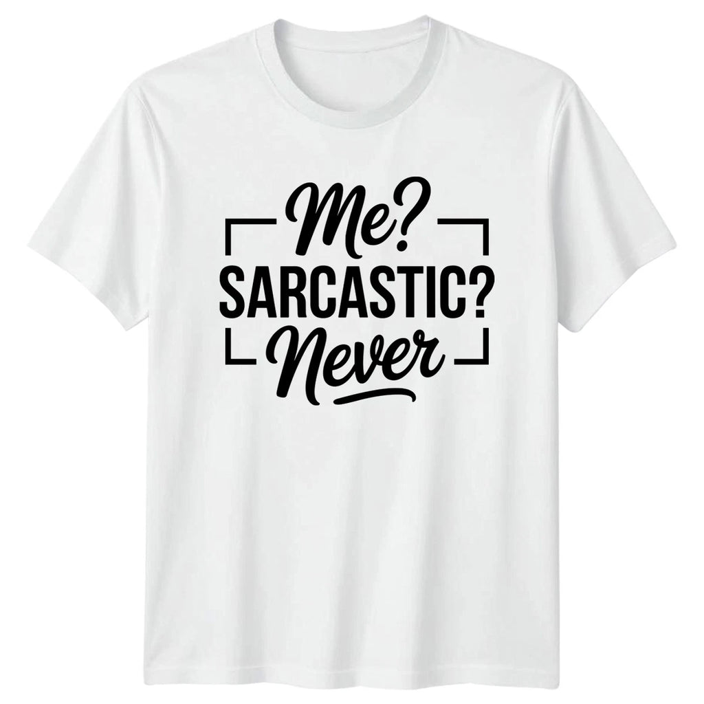 Me Sarcastic Never T-Shirt Quote Apparel Humor Birthday Gift For Him And Her
