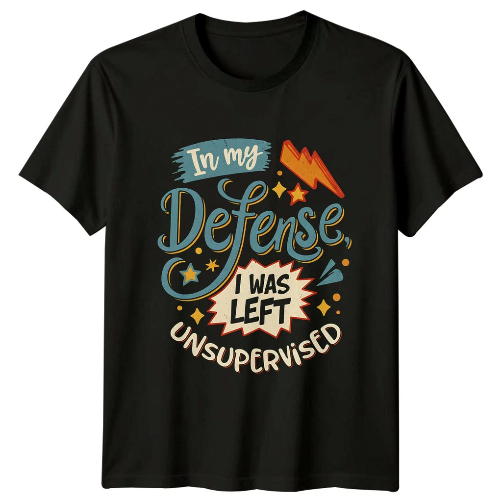 In My Defense I Was T-Shirt Sarcasm Humor Birthday Gift For Him And Her