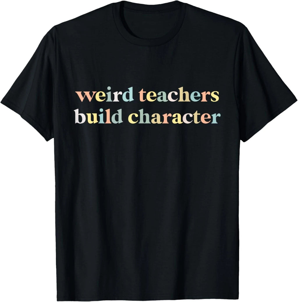 Vintage Funny Teacher Sayings Weird Teachers Build Character Gift Unisex T-Shirt