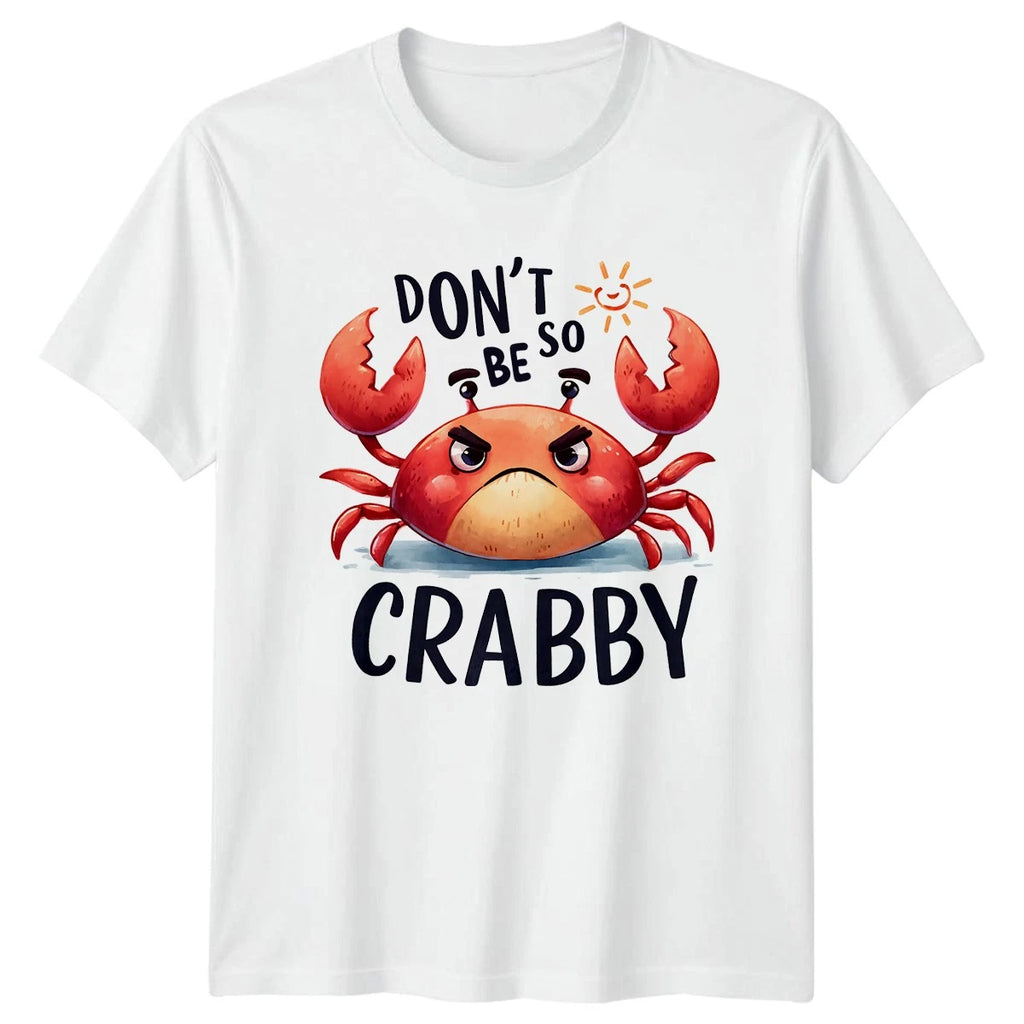 Dont Be So Crabby T-Shirt Funny Quotes Animals Birthday Gift For Him And Her