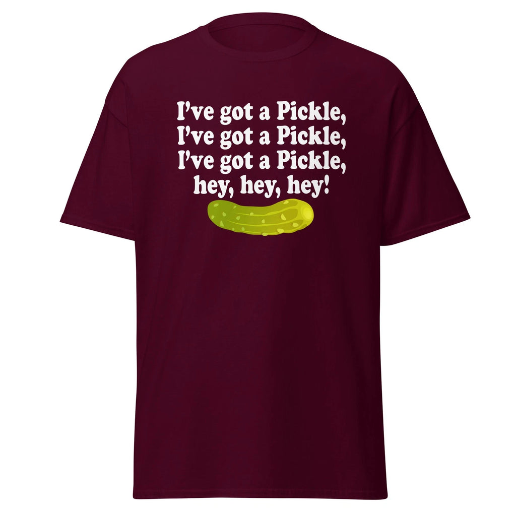 I've Got A Pickle, Hey Hey Hey - Funny Classic Movie Quote Shirt, Unisex