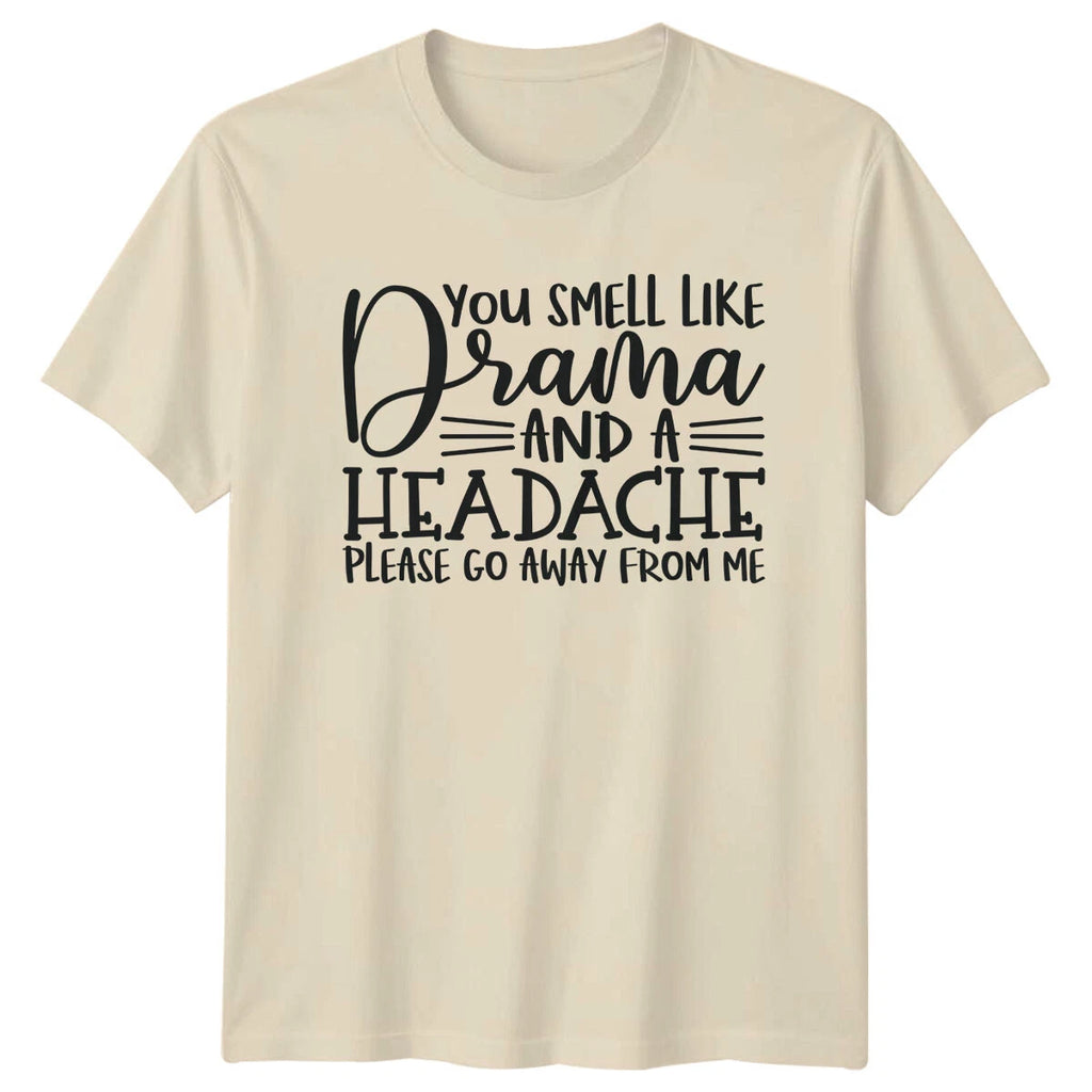 You Smell Like Drama Funny Sarcastic Graphic Novelty T-Shirt
