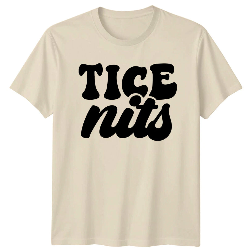 Tice Nuts Slogan Adult Humor Graphic Novelty Funny T-Shirt