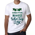 Men's Graphic Be Creative No Matter What They Say Eco-Friendly Limited Unisex , , , Long Sleeve Tee