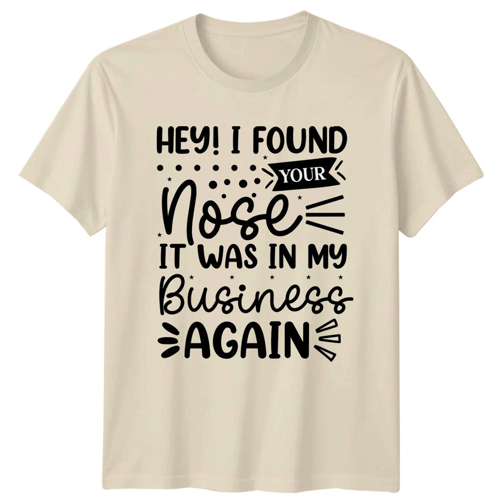 Hey I Found Your Nose T-Shirt Sarcastic Quotes Humor Birthday Gift For Him